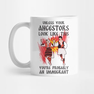 Unless Your Ancestors Look Like This - Macedonia Mug